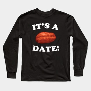 It's A Date! Long Sleeve T-Shirt